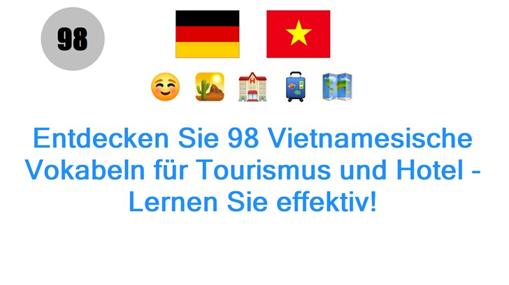 Entdecken Sie 98 Vietnamesische Vokabeln für Tourismus und Hotel - Lernen Sie effektiv!